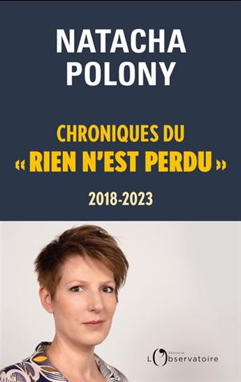 Chroniques du rien n&#39;est perdu : 2018-2023 - NATACHA POLONY