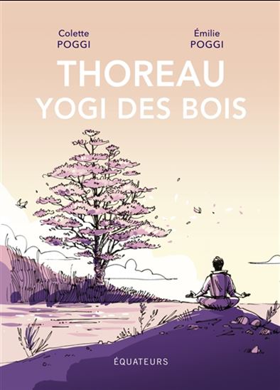 Thoreau, yogi des bois - COLETTE POGGI - EMILIE POGGI