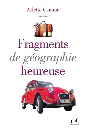 Fragments de géographie heureuse - ARLETTE CAMION