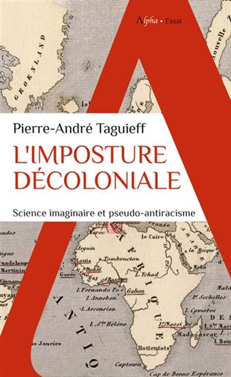 L&#39;Imposture décoloniale : science imaginaire et pseudo-antiracisme - PIERRE-ANDRÉ TAGUIEFF