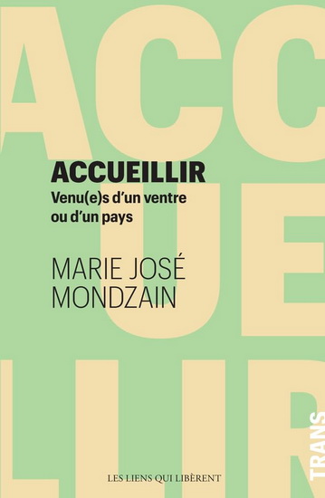 Accueillir - MARIE-JOSÉ MONDZAIN