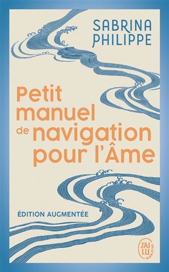 Petit manuel de navigation pour l&#39;âme Éd. augmentée - SABRINA PHILIPPE