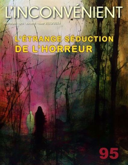 Revue l&#39;Inconvénient #95 L&#39;étrange séduction de l&#39;horreur - COLLECTIF