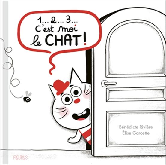 1... 2... 3... C'est moi le chat ! - BÉNÉDICTE RIVIÈRE - ÉLISE GARCETTE