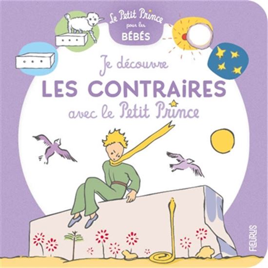 Je découvre les contraires avec Le Petit Prince - ANTOINE DE SAINT-EXUPÉRY