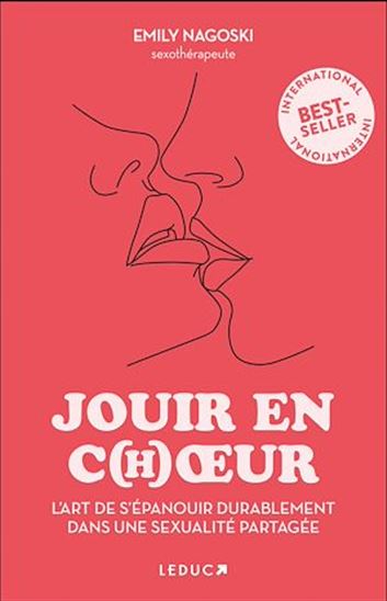 Jouir en c(h)oeur : l&#39;art de s&#39;épanouir durablement dans une sexualité partagée - EMILY NAGOSKI