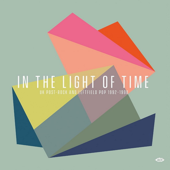 In The Light Of Time: UK Post-Rock & Leftfield Pop 1992-1998 - COMPILATION