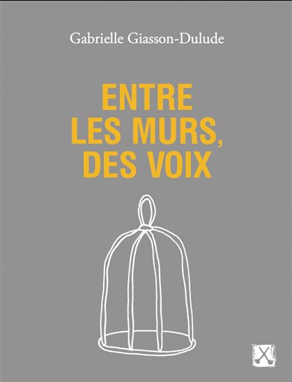 Entre les murs, des voix - GABRIELLE GIASSON-DULUDE
