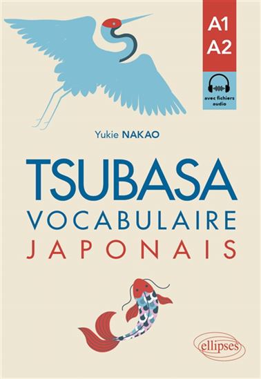 Tsubasa : vocabulaire japonais : A1-A2 - YUKIE NAKAO-HEIMBURGER