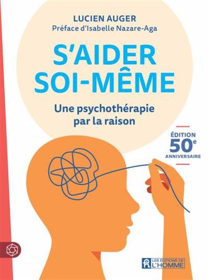 S'aider soi-même : une psychothérapie par la raison N. éd. - LUCIEN AUGER