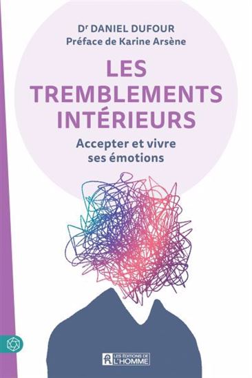 Les Tremblements intérieurs : accepter et vivre ses émotions N. éd. - DANIEL DUFOUR