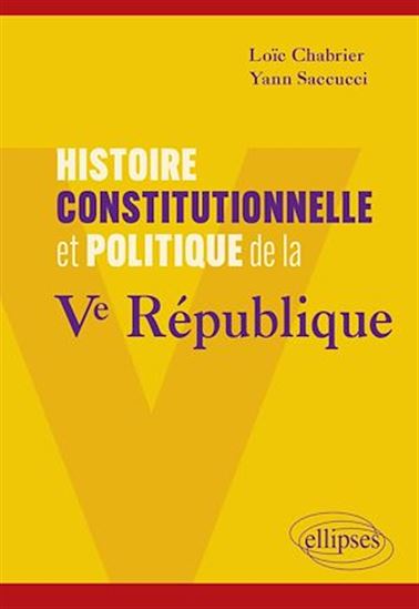 Histoire constitutionnelle et politique de la Ve République - LOÏC CHABRIER - YANN SACCUCCI