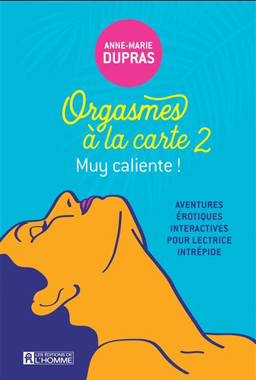 Orgasmes à la carte #02 Muy caliente - ANNE-MARIE DUPRAS