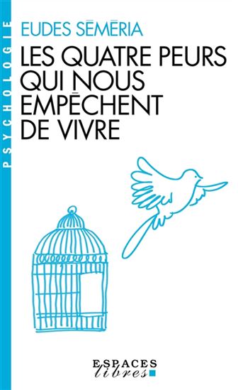 Les Quatre peurs qui nous empêchent de vivre - EUDES SÉMÉRIA