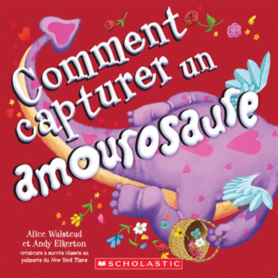 Comment capturer un amourosaure - ALICE WALSTEAD - ANDY ELKERTON