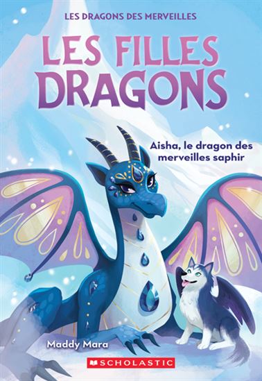Aisha, le dragon des merveilles saphir #05 - MADDY MARA