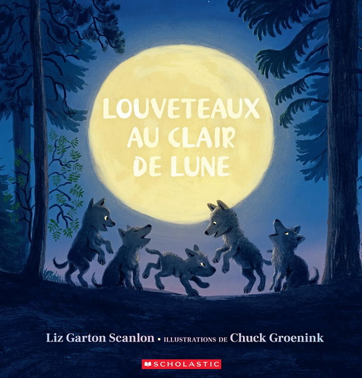 Louveteaux au clair de lune - LIZ GARTON SCANLON - CHUCK GROENINK