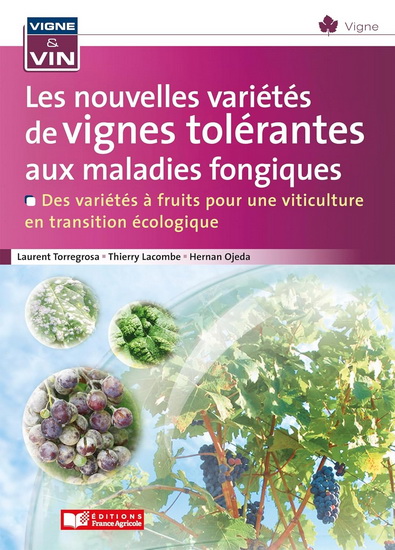 Les Nouvelles variétés de vignes tolérantes aux maladies fongiques - LAURENT TORREGROSA & AL