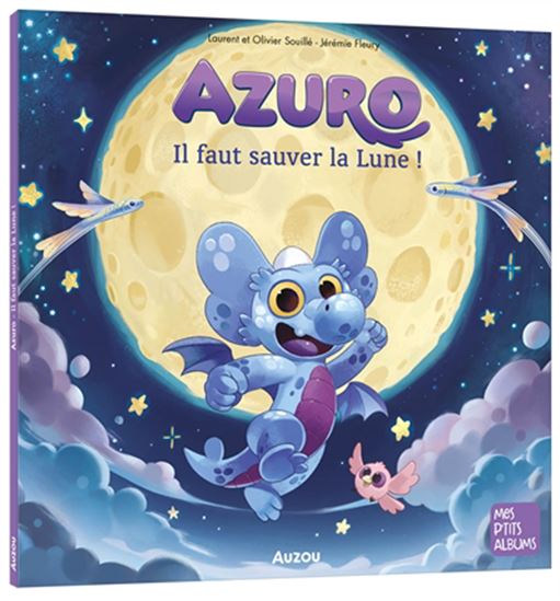 Azuro : il faut sauver la Lune ! - LAURENT SOUILLÉ & AL
