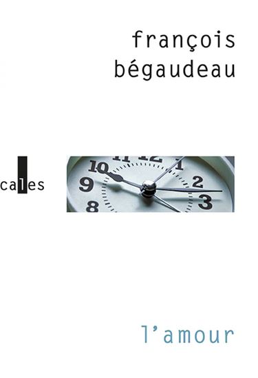 L&#39;Amour - FRANÇOIS BÉGAUDEAU