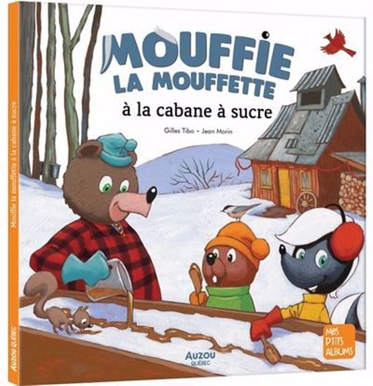 Mouffie la mouffette à la cabane à sucre - GILLES TIBO - JEAN MORIN