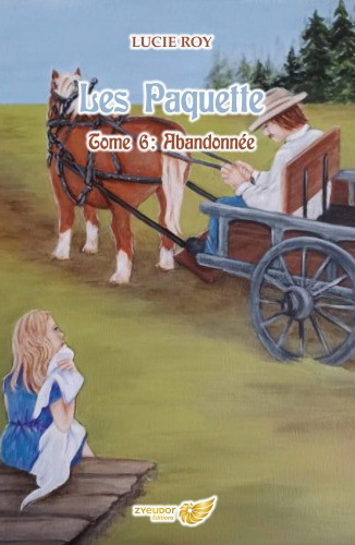 Les Paquette T.06 Abandonnée - LUCIE ROY