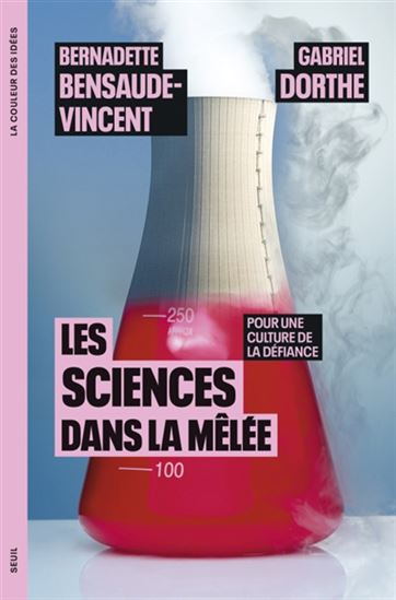 Les Sciences dans la mêlée : pour une culture de la défiance - BERNADETTE BENSAUDE-VINCENT - GABRIEL DORTHE