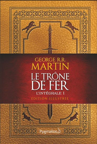 Le Trône de fer L&#39;intégrale T.01 Éd. illustrée - GEORGE R R MARTIN