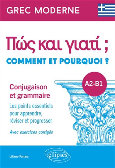 Grec moderne : comment et pourquoi ? A2-B1 : conjugaison et grammaire : les points essentiels - LILIANE FANARA