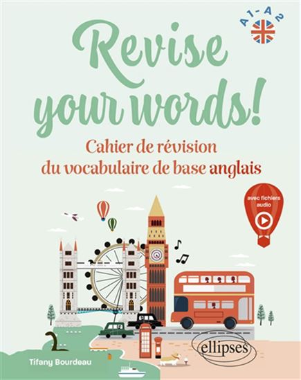 Revise your words ! : cahier de révision du vocabulaire de base anglais : A1-A2 - TIFANY BOURDEAU