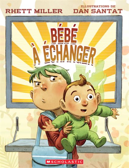 Bébé à échanger - RHETT MILLER - DAN SANTAT