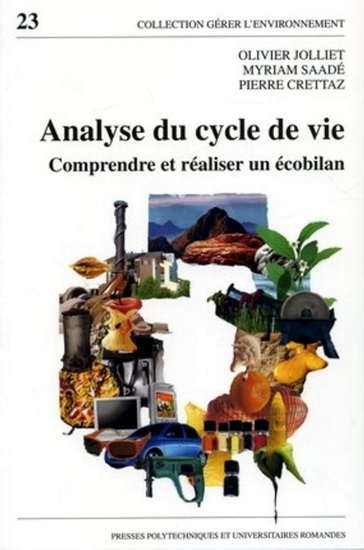 Analyse du cycle de vie : comprendre et réaliser un écobilan 4e éd. - MYRIAM SAADÉ - OLIVIER JOLLIET