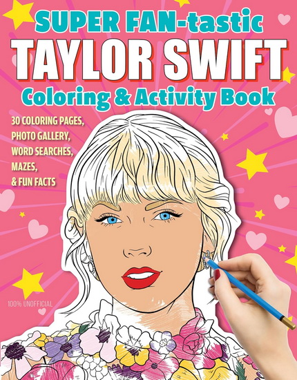 SUPER FAN-tastic Taylor Swift Coloring & Activity Book: Coloring Pages, Photo Gallery, Word Search, Mazes, & Fun Facts - JESSICA KENDALL