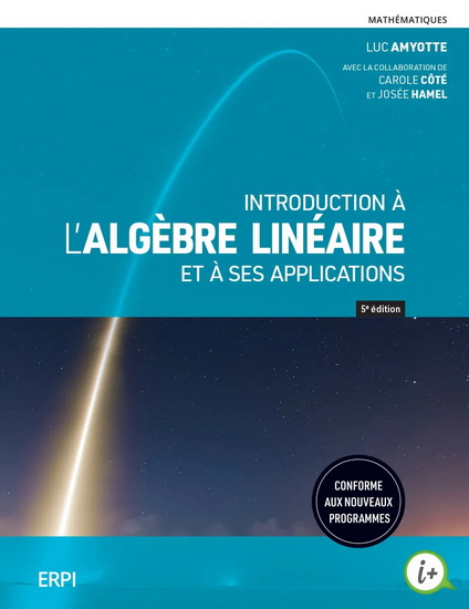 Introduction à l’algèbre linéaire et à ses applications : manuel + version numérique 12 mois 5e éd. - LUC AMYOTTE & AL