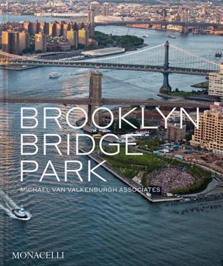 Brooklyn bridge park : Michael Van Valkenburgh Associates - MICHAEL VAN VALKENBURGH