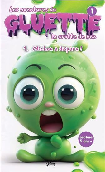 Les Aventures de Gluette la crotte de nez #01 Michou a disparu - CHRISTIAN BOUGIE