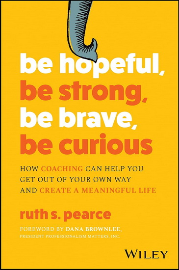 Be Hopeful, Be Strong, Be Brave, Be Curious - RUTH PEARCE