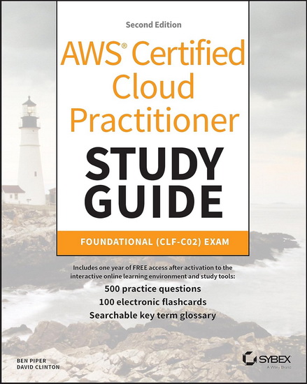 AWS Certified Cloud Practitioner Study Guide With 500 Practice Test Questions - BEN PIPER