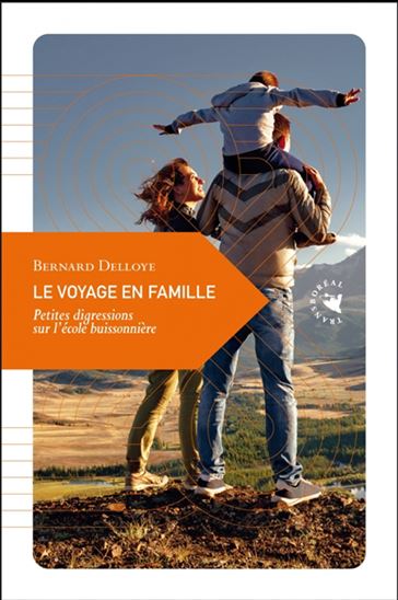 Le Voyage en famille : petites digressions sur l'école buissonnière N. éd. - BERNARD DELLOYE