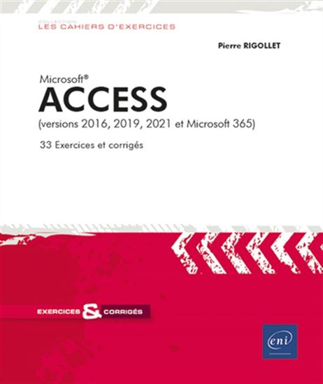 Microsoft Access (versions 2016, 2019, 2021 et Microsoft 365) : exercices et corrigés - PIERRE RIGOLLET