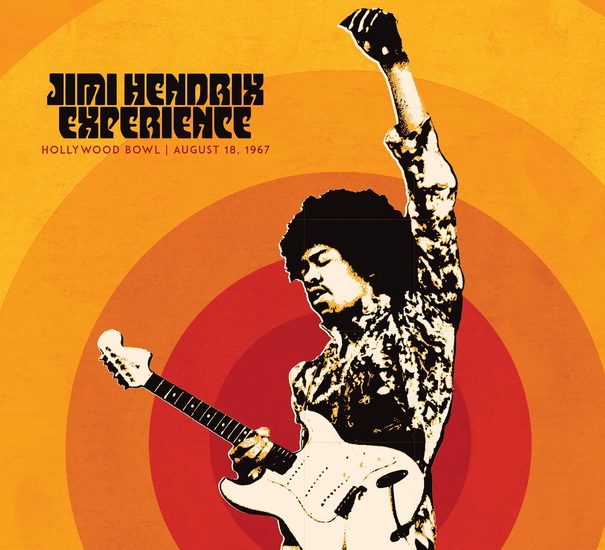 Jimi Hendrix Experience: Live At The Hollywood Bowl: August 18, 1967 - THE JIMI HENDRIX EXPERIENCE