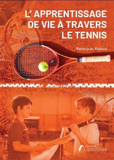 L&#39;Apprentissage de vie à travers le tennis - PATRICIA DE MAHIEU