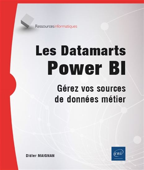 Les Datamarts Power BI : gérez vos sources de données métier - DIDIER MAIGNAN