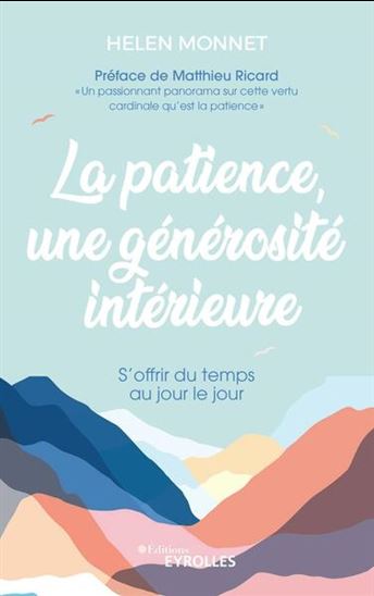 La Patience, une générosité intérieure : s'offrir du temps au jour le jour - HELEN MONNET