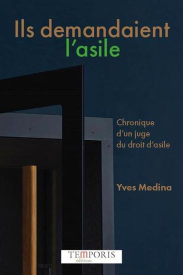Ils demandaient l&#39;asile : chronique d&#39;un juge du droit d&#39;asile - YVES MEDINA