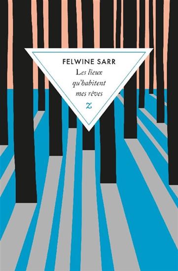 Les Lieux qu&#39;habitent mes rêves - FELWINE SARR