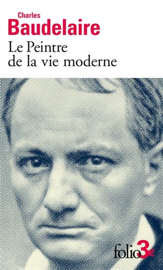 Le Peintre de la vie moderne - CHARLES BAUDELAIRE