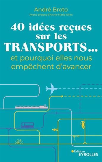 40 idées reçues sur les transports... et pourquoi elles nous empêchent d&#39;avancer - ANDRÉ BROTO - GABS