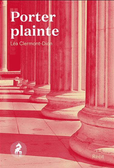 Porter plainte - LÉA CLERMONT-DION