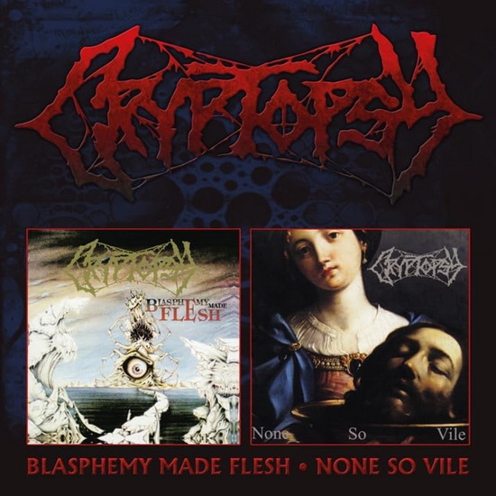 Blasphemy Made Flesh & None So Vile (2 CD) - CRYPTOPSY